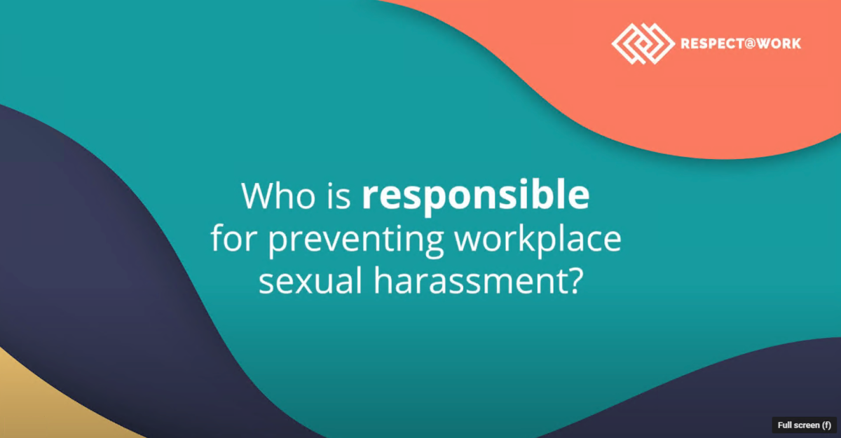 Who Is Responsible For Preventing Workplace Sexual Harassment Respect Work